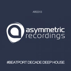Asymmetric #BeatportDecade Deep House
