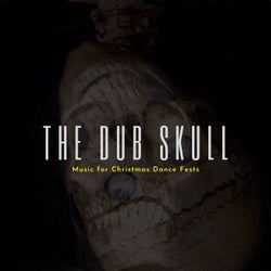 The Dub Skull - Music For Christmas Dance Fests