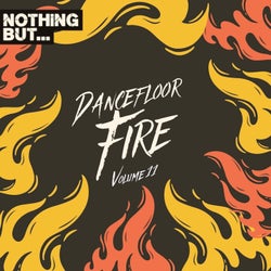 Nothing But... Dancefloor Fire, Vol. 11