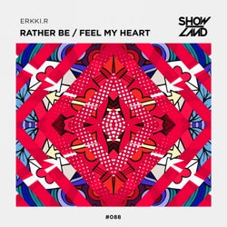 Rather Be / Feel My Heart