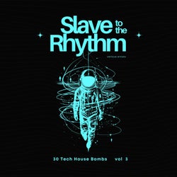 Slave to the Rhythm, Vol. 3 (30 Tech House Bombs)