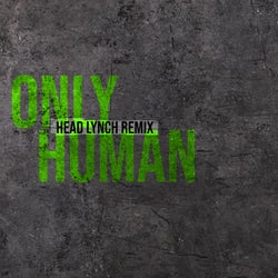 Only Human (Head Lynch Remix)