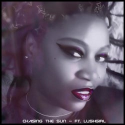 Chasing the Sun (feat. LushGirl)