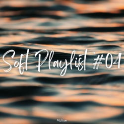 Soft Playlist #04