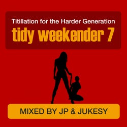 Tidy Weekender 7: Titillation For The Harder Generation
