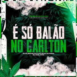 É SÓ BALÃO NO CARLTON