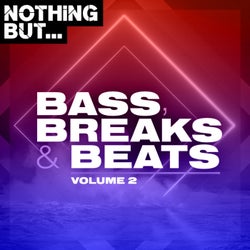 Nothing But... Bass, Breaks & Beats, Vol. 02