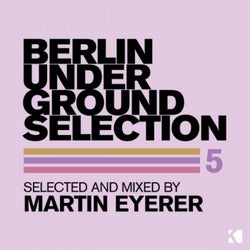Berlin Underground Selection 5 (Selected and Mixed by Martin Eyerer)
