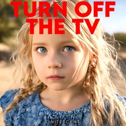 Turn off the TV