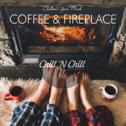 Coffee & Fireplace: Chillout Your Mind