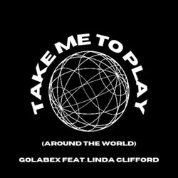 Take Me to Play (Around the World) (feat. Linda Clifford)