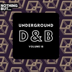 Nothing But... Underground Drum & Bass, Vol. 18