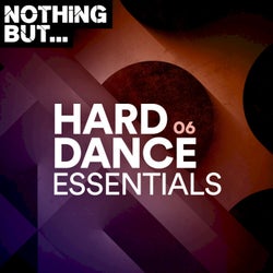 Nothing But... Hard Dance Essentials, Vol. 06