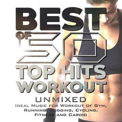 Best of 50 Top Hits Workout - (Unmixed - Ideal Music for Workout of Gym, Running, Jogging, Cycling, Fitness and Cardio)