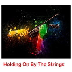 Holding On By The Strings