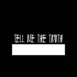 Tell Me The Truth