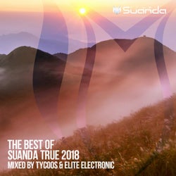 The Best Of Suanda True 2018: Mixed By Tycoos & Elite Electronic