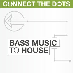 Connect the Dots - Bass Music to House