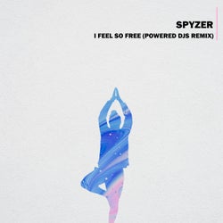 I Feel so Free (Powered Djs Remix)