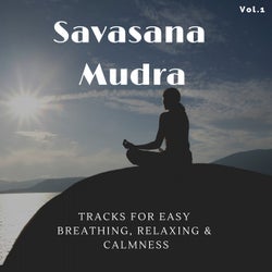 Savasana Mudra - Tracks For Easy Breathing, Relaxing & Calmness, Vol.1