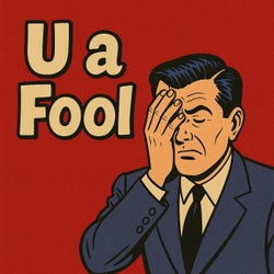 U a Fool