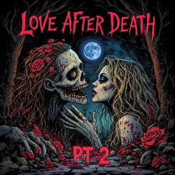 Love After Death, Pt. 2