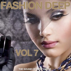 Fashion Deep, Vol. 7 (The Sound of Deep House)