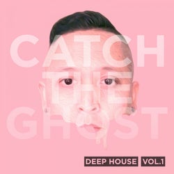 Catch The Ghost Vol. 1: Deep House (Mixed by Angelo Paulos)