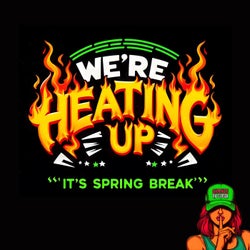 We're Heating Up (It's Spring Break)