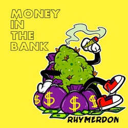 MONEY IN THE BANK    RHYMERDON