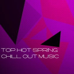 Top Hot Spring Chill Out Music