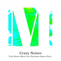 Crazy Noises - Tech House Music For Christmas Dance Party