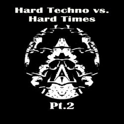 Hard Techno vs. Hard Times Pt.2