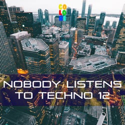 Nobody Listens to Techno 12