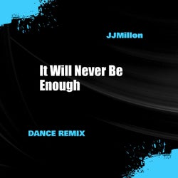 It Will Never Be Enough (Dance Remix)