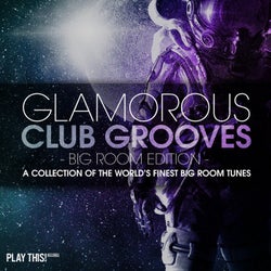 Glamorous Club Grooves - Big Room Edition, Vol. 1