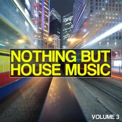 Nothing But House Music Vol. 3