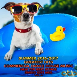 Summer 2016 - 2017 Greatest Hits Commercial Dance House Music, Vol. 4 (New Top Best Songs Radio Edit Mix)