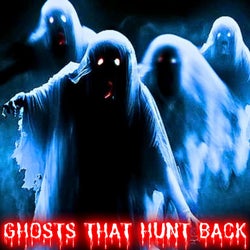 Ghosts That Hunt Back