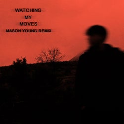 Watching My Moves (Mason Young Remix)