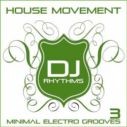 House Movement: Minimal Electro Grooves, Vol. 3