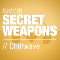 Summer Secret Weapons - Chillwave