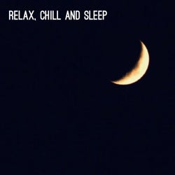 Relax, Chill and Sleep