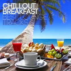 Chillout Breakfast - Best Lounge Tracks