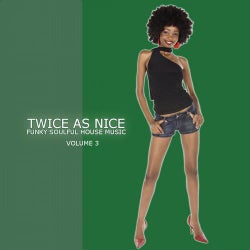 Twice As Nice 3 - Funky Soulful House Music