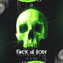 F#ck Ur Body (Extended Mix)