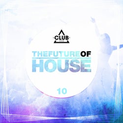 The Future Of House Vol. 10