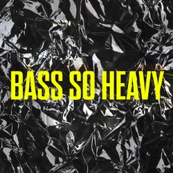 Bass So Heavy - Extended Mix