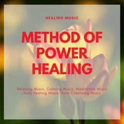 Method Of Power Healing (Healing Music, Relaxing Music, Calming Music, Meditation Music, Aura Healing Music, Aura Cleansing Music)
