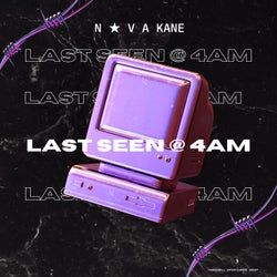 last seen @ 4am